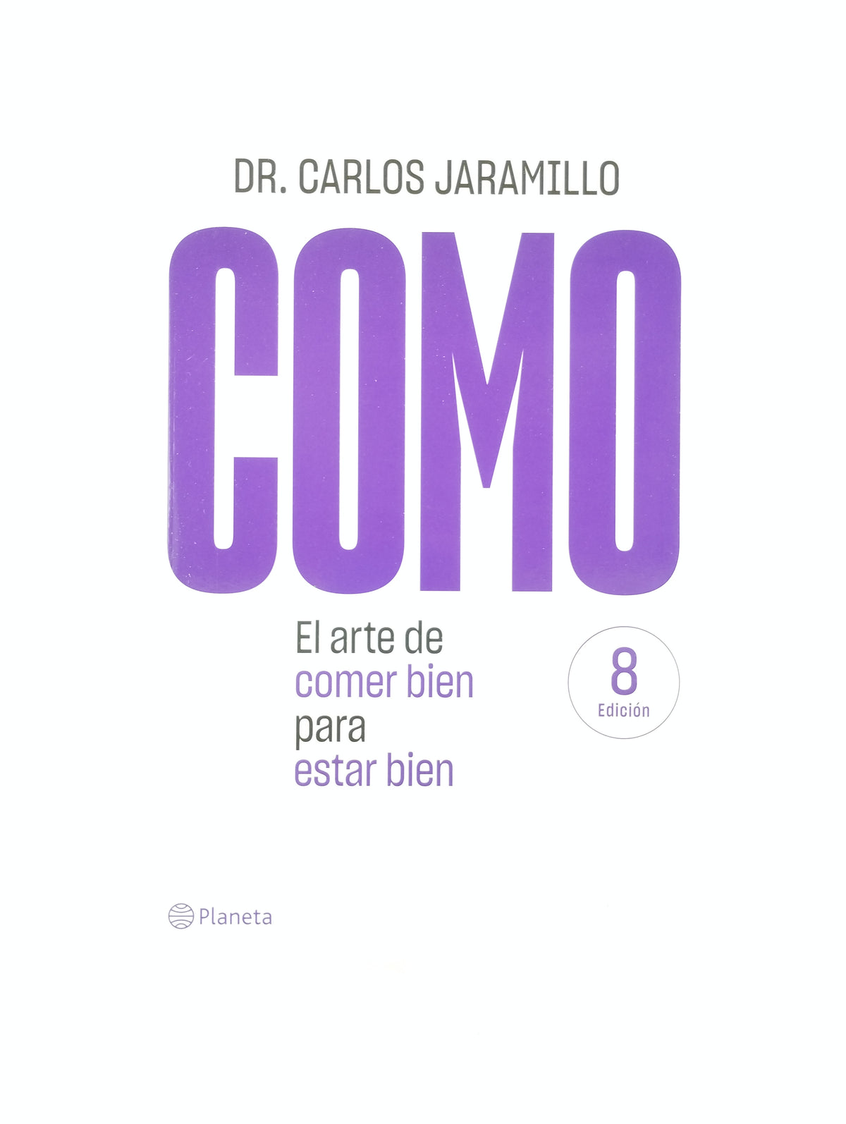 Como El Arte De Comer Bien Para Estar Bien by Dr. Carlos Jaramillo
