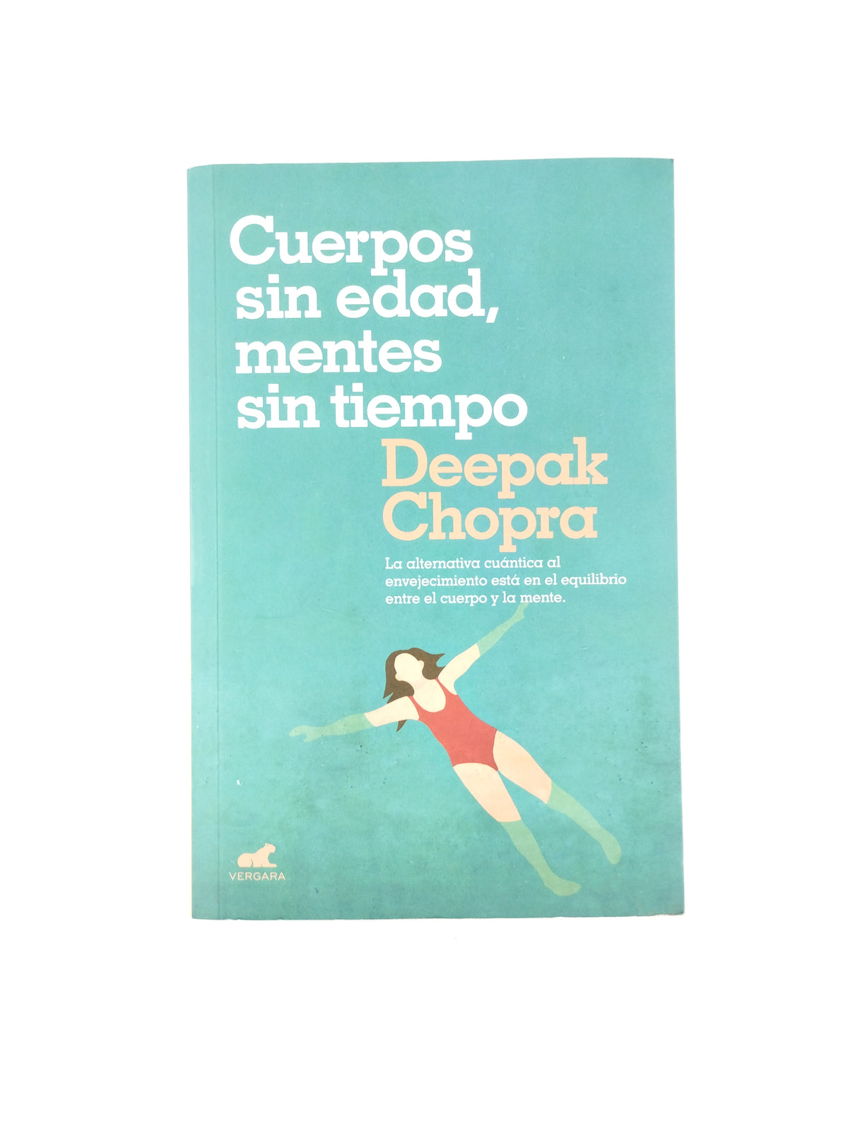 Cuerpos Sin Edad Mentes Sin Tiempo by Deepak Chopra