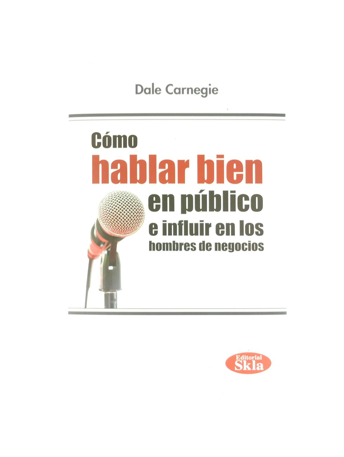 Como Hablar Bien En Publico E Influir En Los Hombres De Negocios by Dale Carnegie
